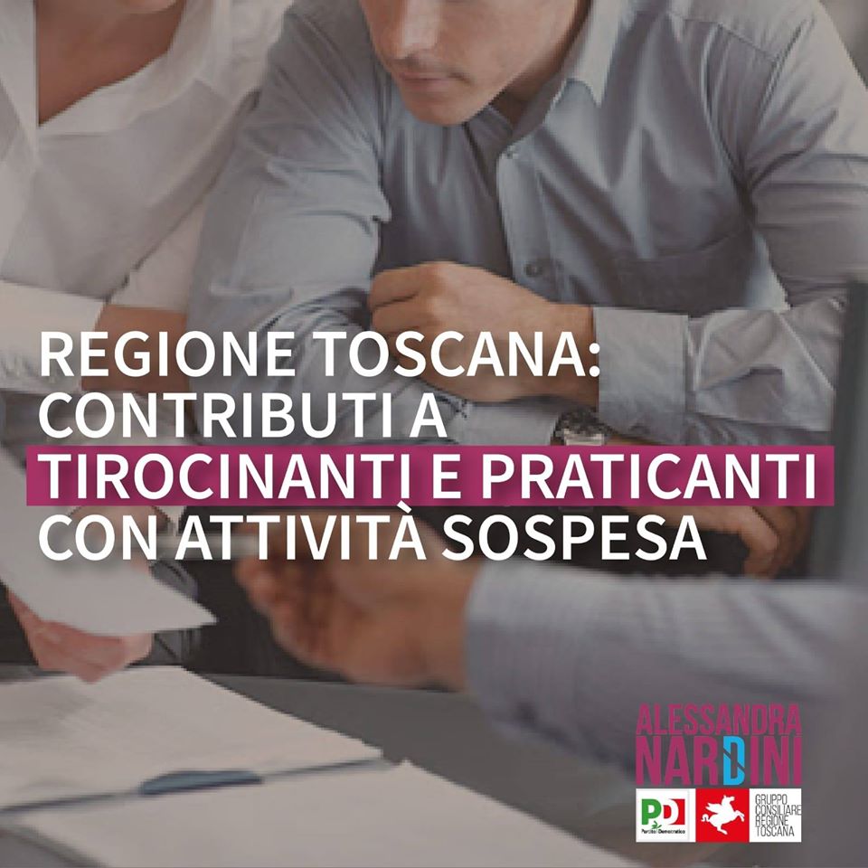 REGIONE TOSCANA EROGA CONTRIBUTI ECCEZIONALI DI SOSTEGNO AL REDDITO PER TIROCINANTI E PRATICANTI